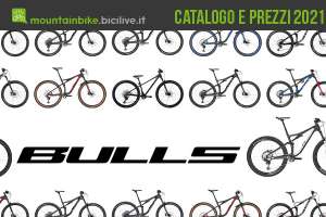 Il catalogo e i prezzi dei nuovi modelli mountainbike 2021 di Bulls