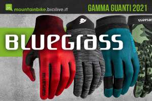 La nuova gamma di guanti per mtb Bluegrass 2021